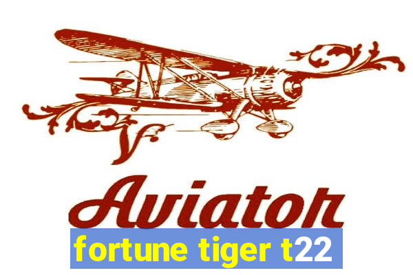 fortune tiger t22